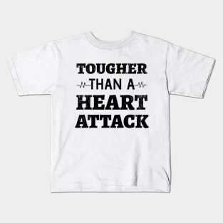 Tougher Than A Heart Attack - Heart Attack Survivor heart disease no more  heart disease awareness month Kids T-Shirt